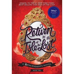 Return to the Isle of the Lost-A Descendants Novel, Book 2: A Descendants Novel